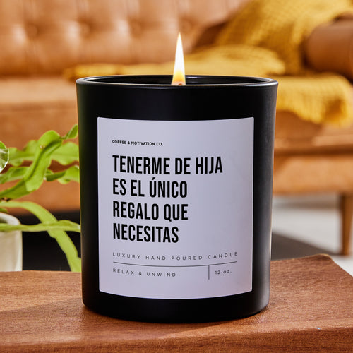 Tenerme De Hija Es El Único Regalo Que Necesitas - Black Luxury Candle 62 Hours