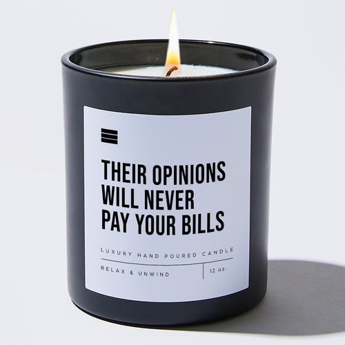 Their Opinions Will Never Pay Your Bills - Black Luxury Candle 62 Hours