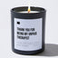 Thank You for Being My Unpaid Therapist - Black Luxury Candle 62 Hours