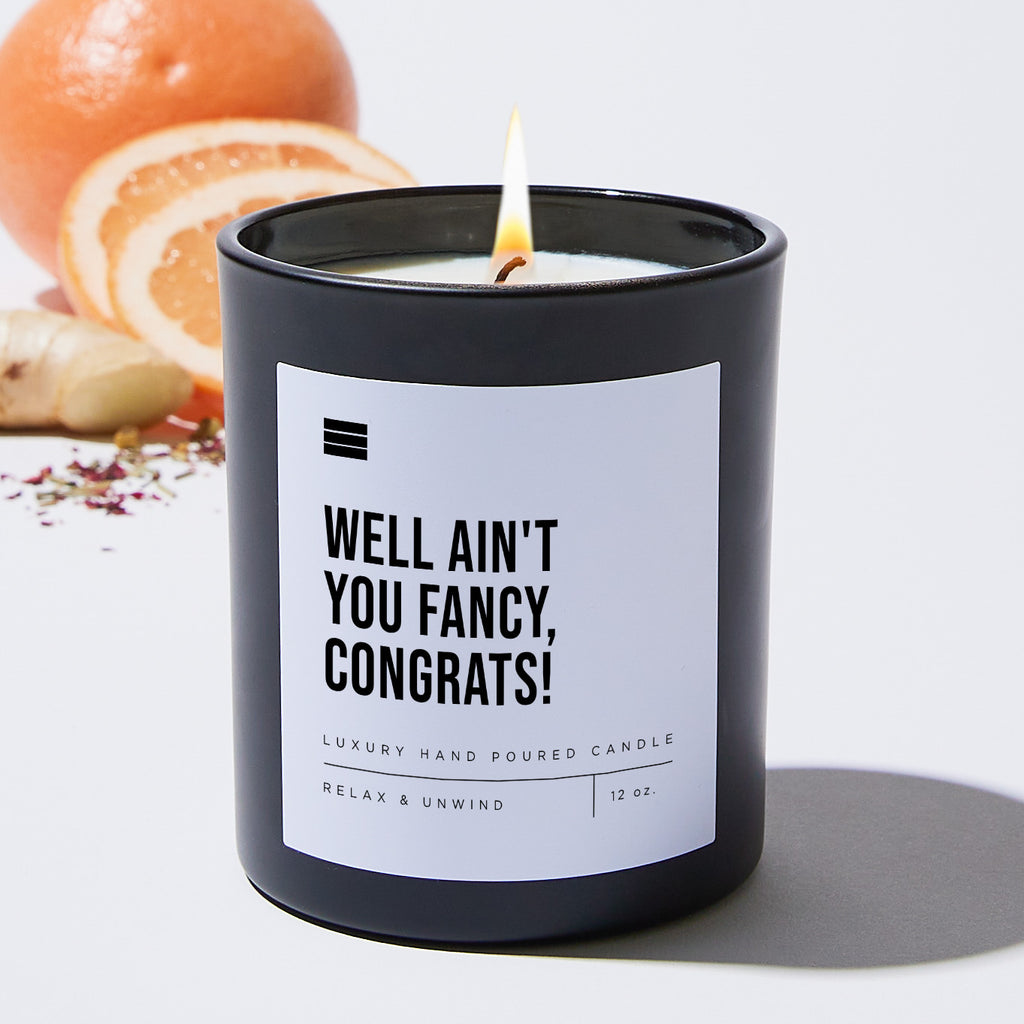 Well Ain't You Fancy, Congrats! - Black Luxury Candle 62 Hours