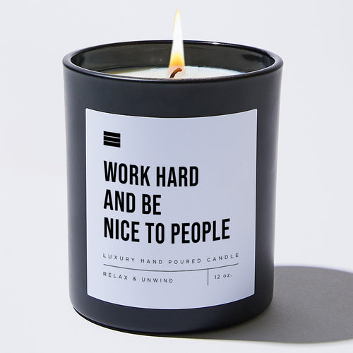 Work Hard And Be Nice To People - Black Luxury Candle 62 Hours