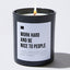 Work Hard And Be Nice To People - Black Luxury Candle 62 Hours