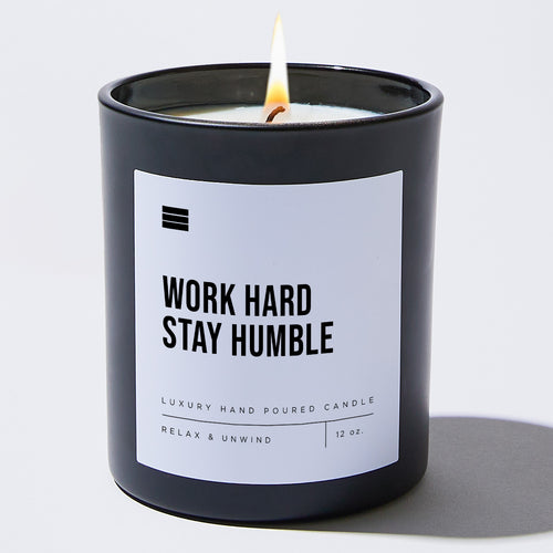 Work Hard Stay Humble - Black Luxury Candle 62 Hours
