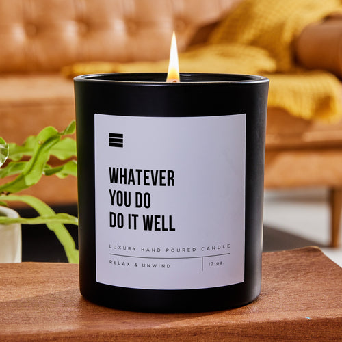 Whatever You Do, Do It Well - Black Luxury Candle 62 Hours
