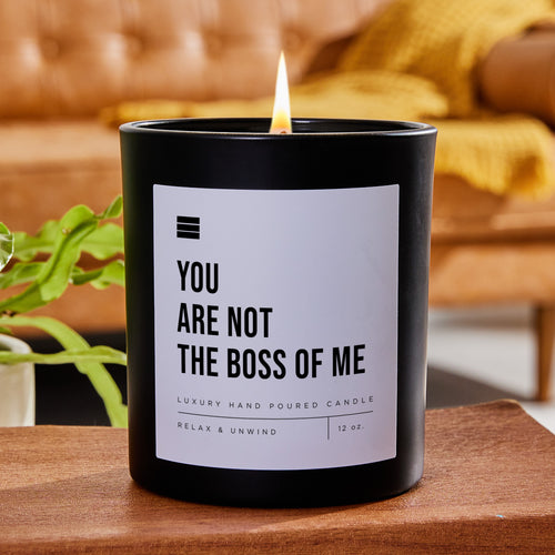 You Are Not The Boss Of Me - Black Luxury Candle 62 Hours