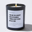 You Are The Luckiest Dad In The World. I Would Love To Have Me As A Son - Black Luxury Candle 62 Hours