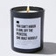 You Can't Knock a Girl Off the Pedestal She Built Herself - Black Luxury Candle 62 Hours