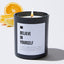 Believe In Yourself - Black Luxury Candle 62 Hours