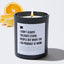 I Don't Always Tolerate Stupid People but When I Do I'm Probably at Work - Black Luxury Candle 62 Hours