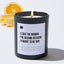 I Love The Woman I've Become Because I Fought To Be Her - Black Luxury Candle 62 Hours