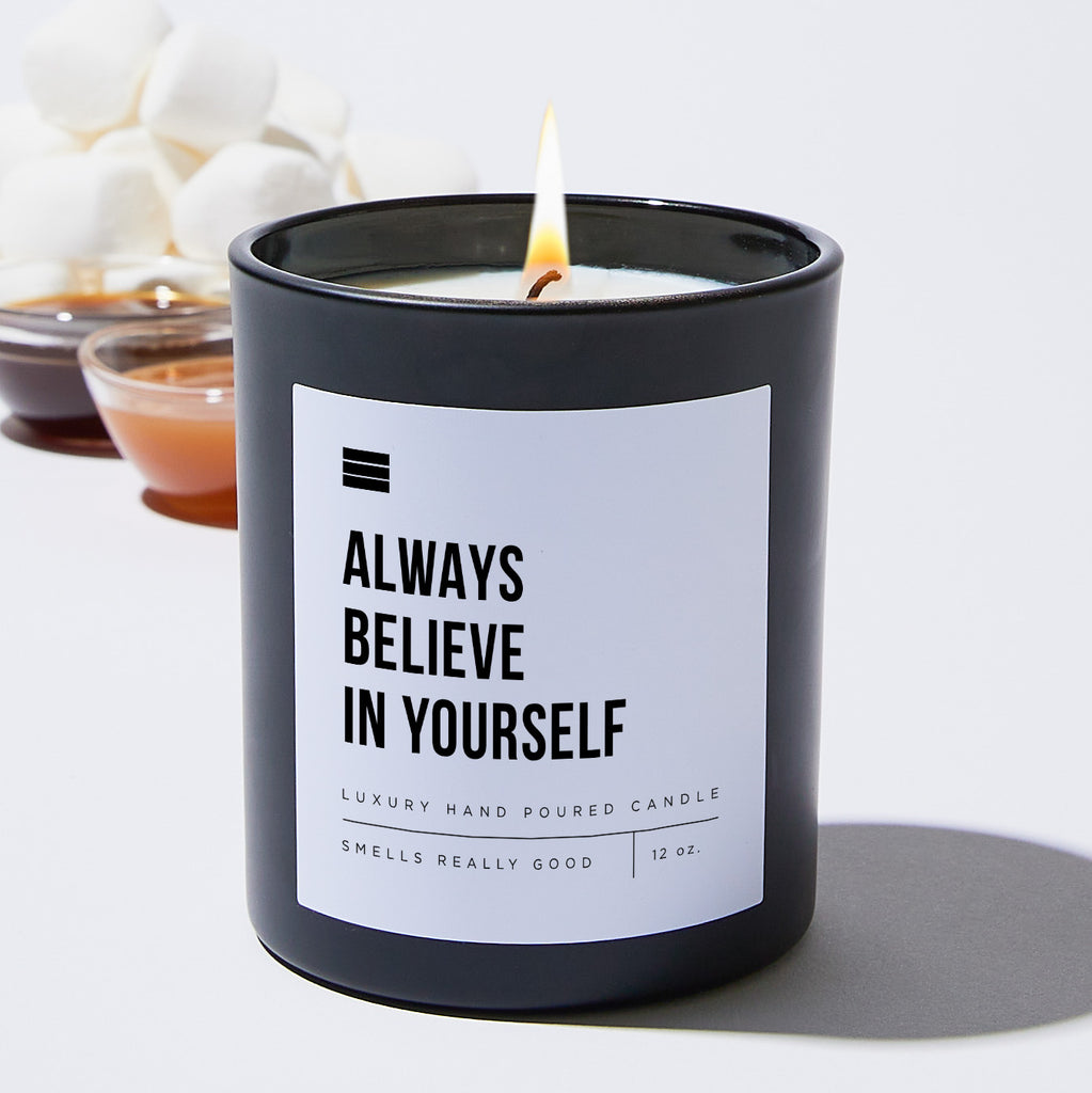 Always Believe In Yourself - Black Luxury Candle 62 Hours