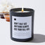 Don't Half Ass Anything Always Use Your Full Ass - Black Luxury Candle 62 Hours