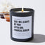Dad I Will Always Be Your Little Girl Financial Burden - Black Luxury Candle 62 Hours