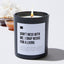 Don't Mess With Me. I Snap Necks for a Living - Black Luxury Candle 62 Hours