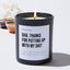 Dad, Thanks For Putting Up With My Shit - Black Luxury Candle 62 Hours