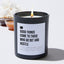 Good Things Come To Those Who Go Out And Hustle - Black Luxury Candle 62 Hours