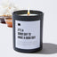 It's A Good Day To Have A Good Day - Black Luxury Candle 62 Hours