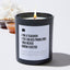 I'm A Teacher! I've Solved Problems You Never Knew Existed - Black Luxury Candle 62 Hours