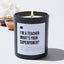 I'm A Teacher, What's Your Superpower? - Black Luxury Candle 62 Hours