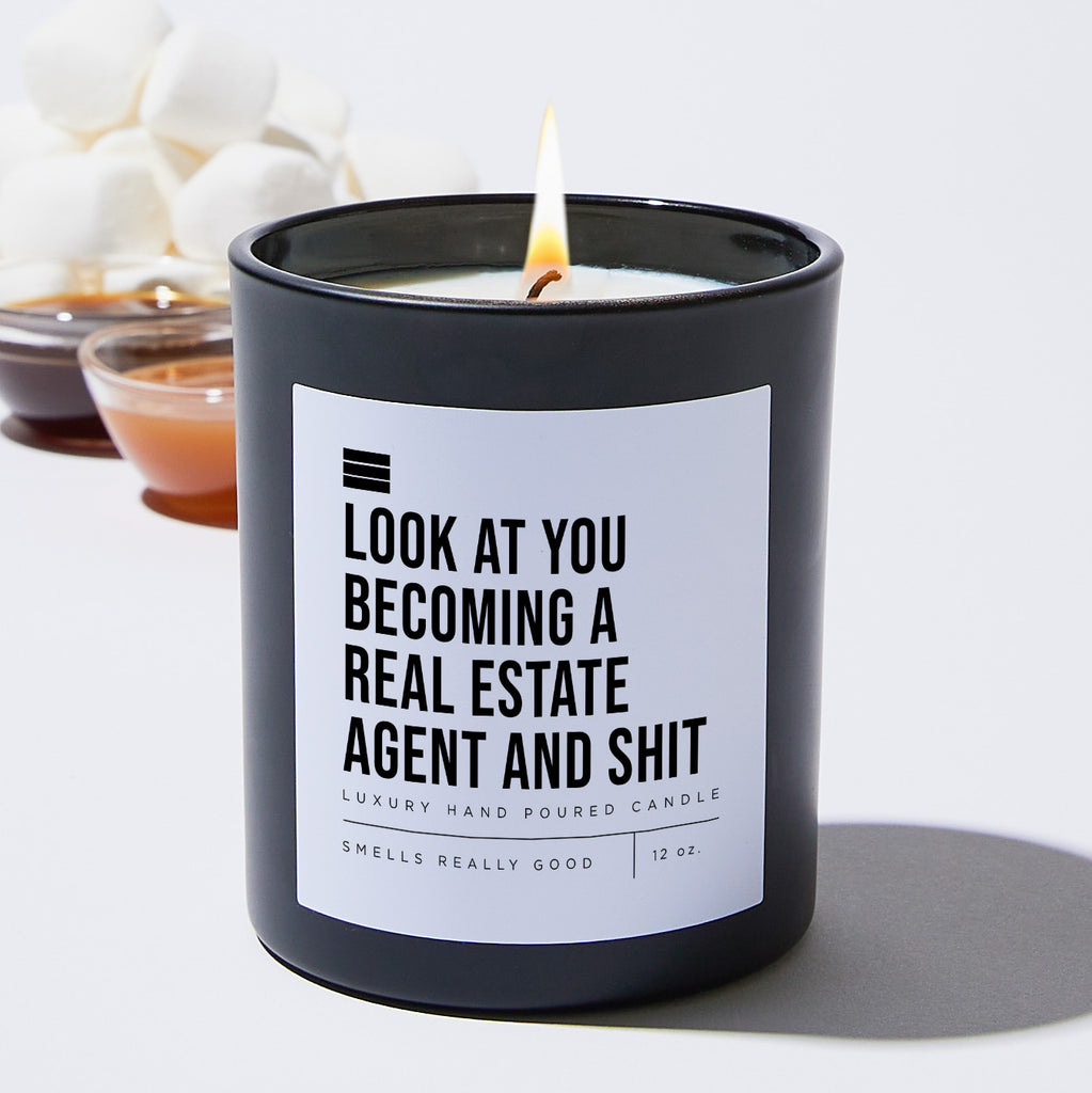 Look at You Becoming a Real Estate Agent and Shit - Black Luxury Candle 62 Hours