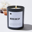 Never Give Up - Black Luxury Candle 62 Hours