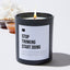 Stop Thinking Start Doing - Black Luxury Candle 62 Hours