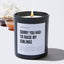 Sorry You Had To Raise My Siblings - Black Luxury Candle 62 Hours
