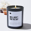 Well Aren't You the Shit - Black Luxury Candle 62 Hours