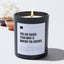 You Are Bigger Than What Is Making You Anxious - Black Luxury Candle 62 Hours