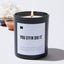 You Effin Did It - Black Luxury Candle 62 Hour
