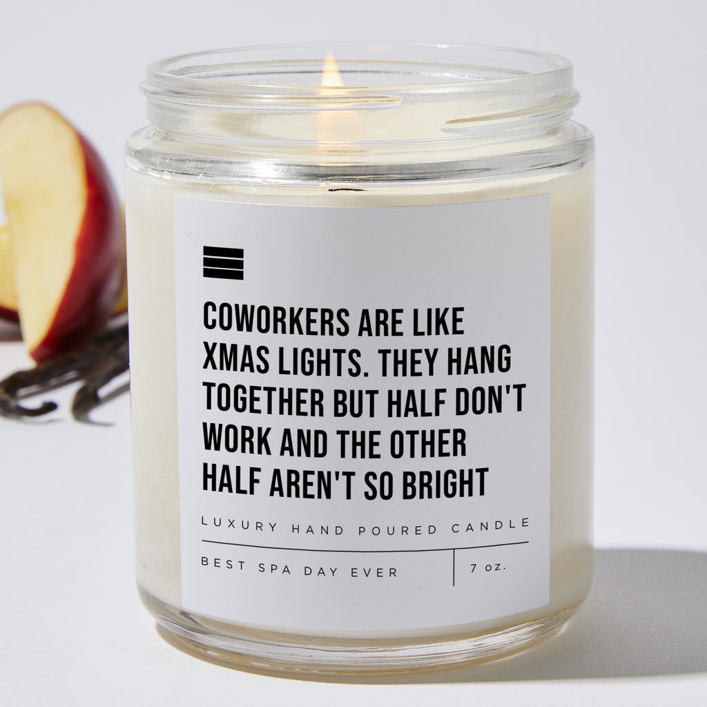 Coworkers Are Like Xmas Lights. They Hang Together but Half Don't Work and the Other Half Aren't So Bright - Luxury Candle Jar 35 Hours