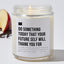 Do Something Today That Your Future Self Will Thank You For - Luxury Candle Jar 35 Hours
