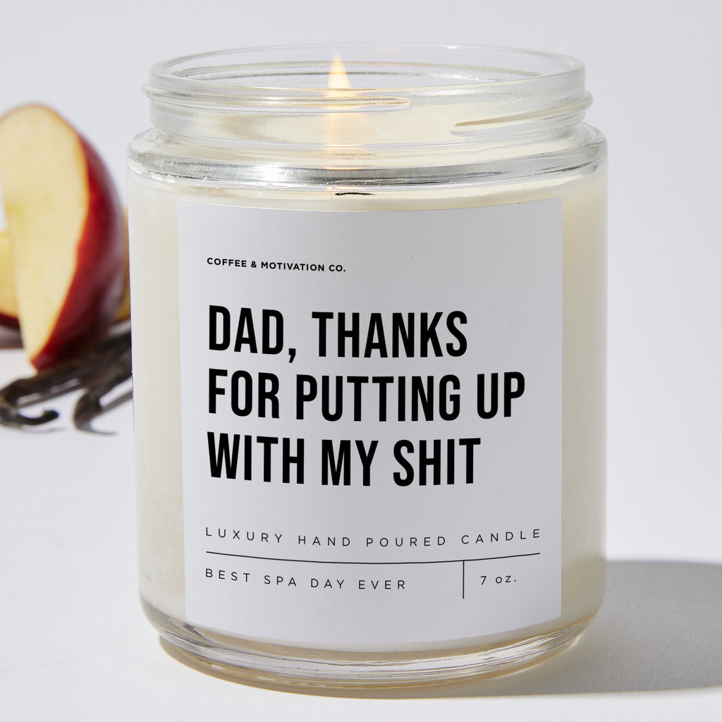 Dad, Thanks For Putting Up With My Shit - Luxury Candle Jar 35 Hours