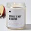 Google Is Not a Doctor - Luxury Candle Jar 35 Hours
