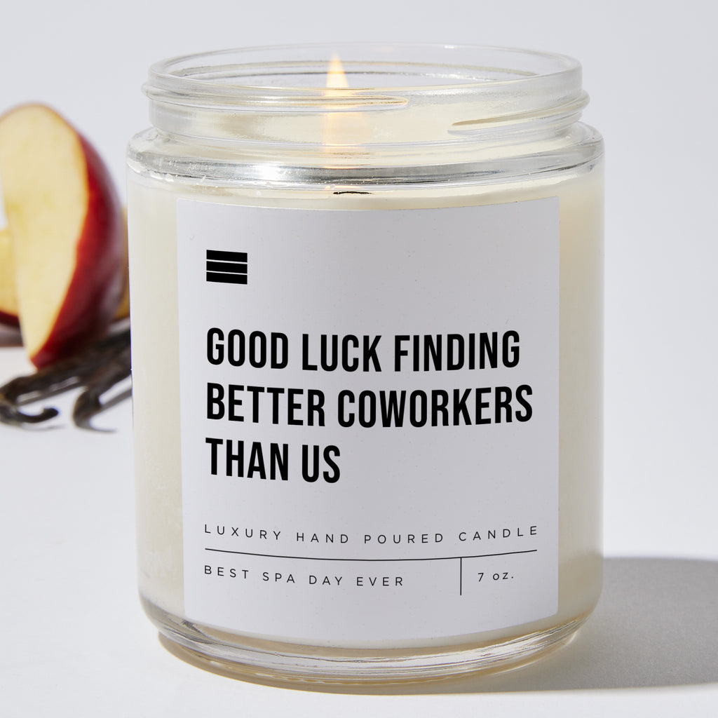 Good Luck Finding Better Coworkers Than Us - Luxury Candle Jar 35 Hours