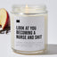 Look at You Becoming a Nurse and Shit - Luxury Candle Jar 35 Hours