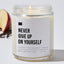 Never Give Up On Yourself - Luxury Candle Jar 35 Hours