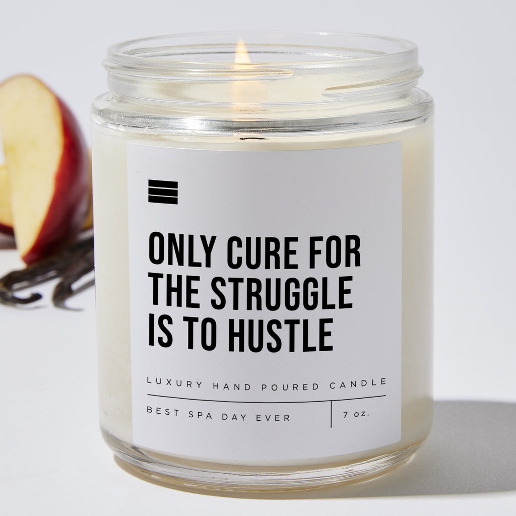 Only Cure for the Struggle Is to Hustle - Luxury Candle Jar 35 Hours