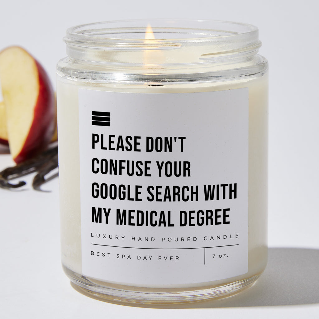 Please Don't Confuse Your Google Search With My Medical Degree - Luxury Candle Jar 35 Hours