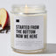 Started From the Bottom Now We Here - Luxury Candle Jar 35 Hours