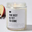 The Best Is Yet To Come - Luxury Candle Jar 35 Hours