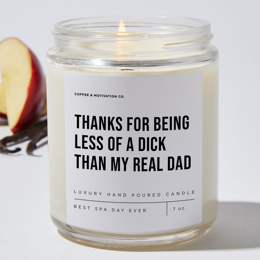 Thanks For Being Less Of A Dick Than My Real Dad - Luxury Candle Jar 35 Hours