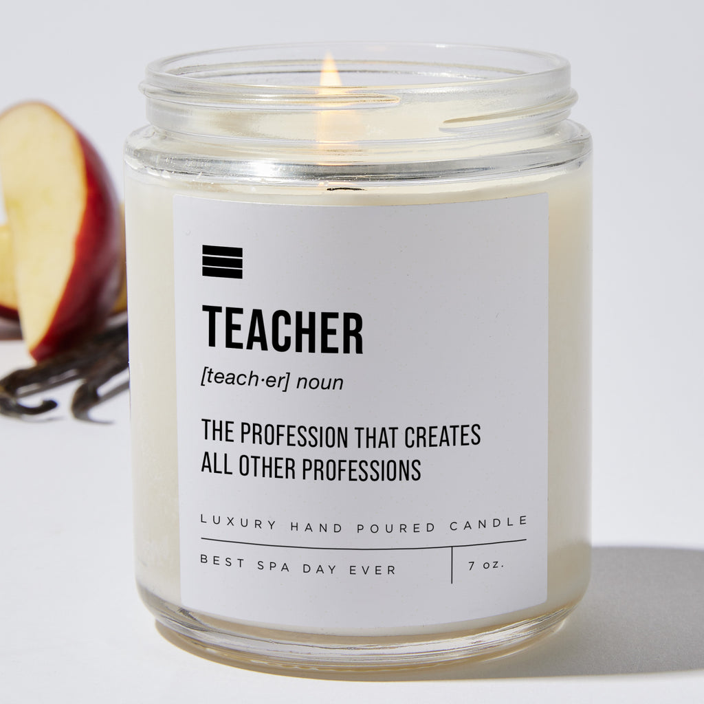 Teacher The Profession That Creates All Other Professions - Luxury Candle Jar 35 Hours