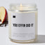 You Effin Did It - Luxury Candle Jar 35 Hour