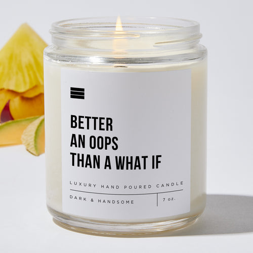 Better An Oops Than A What If - Luxury Candle Jar 35 Hours