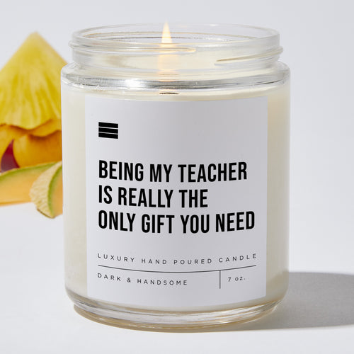 Being My Teacher Is Really The Only Gift You Need - Luxury Candle Jar 35 Hours
