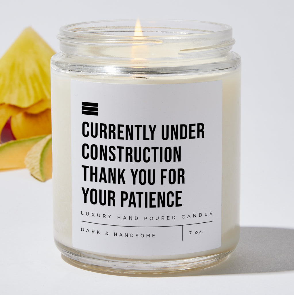 Currently Under Construction Thank You for Your Patience - Luxury Candle 35 Hours