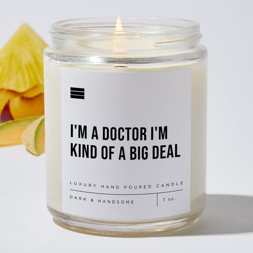 I'm a Doctor I'm Kind of a Big Deal - Luxury Candle Jar 35 Hours