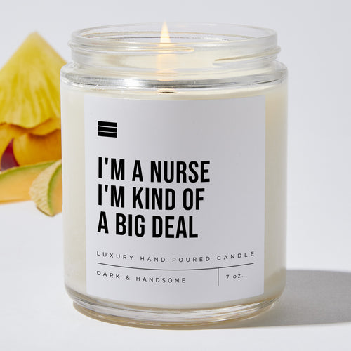 I'm a Nurse I'm Kind of a Big Deal - Luxury Candle Jar 35 Hours