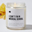 I Can't I'm in Medical School - Luxury Candle Jar 35 Hours